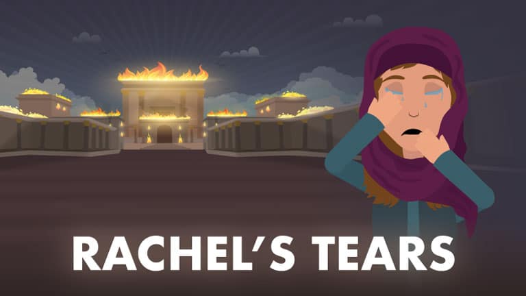 Tisha B’Av: Rachel’s Tears